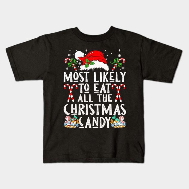Most Likely To Eat All The Christmas Candy Kids T-Shirt by Nichole Joan Fransis Pringle